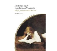 Eros, la tinta del deseo | Frédérique Ferney, Jean-jacques Vincensini