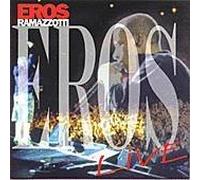 Eros Ramazzotti - Eros in Concert