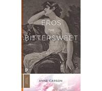 Eros the Bittersweet: An Essay: 129 (Princeton Classics)