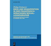 Eros Und Emanzipation in Der Französischsprachigen Sexuallexikographie: Diachrone Betrachtungen Zu Gender Und Tabu: 493 (Beihefte Zur Zeitschrift Für Romanische Philologie)
