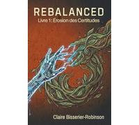 Érosion des Certitudes (REBALANCED Livre 1) (REBALANCED: Trilogie de science-fiction dystopique - IA, Nature et ce que cela signifie d'être humain de Clai)
