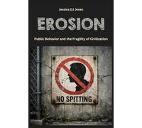 Erosion: Public Behavior and the Fragility of Civilization: 23 (Micro Histories)