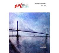 Erosion & Resilience: Art Create Learn Fall 2025 (Art Create Learn Collection)