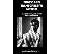 Erotic and transgressive novels: TALES OF PASSION, LUST, FANTASY AND TRANSGRESSION