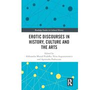Erotic Discourses in History, Culture and the Arts (Routledge Studies in Cultural History)