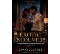 Erotic Encounters: Fury Rekindled, Silk Surrender & Threesome Heat