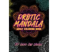 Erotic Mandala Adult Coloring Book 69 Dirty Sex Words: Filthy, Naughty & Kinky Stress Relieving Art for Him or Her