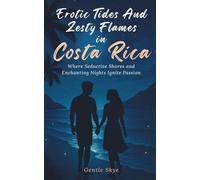 Erotic Tides and Zesty Flames in Costa Rica: Where Seductive Shores and Enchanting Nights Ignite Passion (Passport to Love)