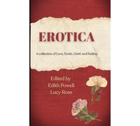 Erotica: A collection of Love, Erotic, Grief, and Feeling