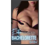 Erotica: Bachelorette (Short Reads): 03 Crazy, Naughty, and Totally Explicit Sex Stories for Adults