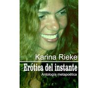 Erótica del instante: Antología metapoética