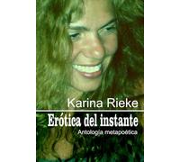 Erótica del instante: Antología metapoética