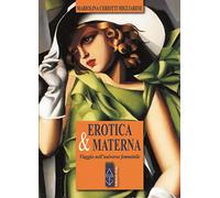 Erotica & materna. Viaggio nell'universo femminile (Genitori e figli)