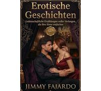 Erotische Geschichten: Leidenschaftliche Erzählungen voller Verlangen, die Ihre Sinne entfachen Vol 9 („Sinnliche Nächte“ - Erotische Geschichten voller Leidenschaft und Verlangen)