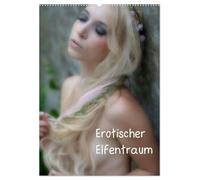 Erotischer Elfentraum (Wandkalender 2026 DIN A2 hoch), CALVENDO Monatskalender: Wir alle träumen von Feen und Elfen. Feen- und Elfenerotik vom Feinsten.