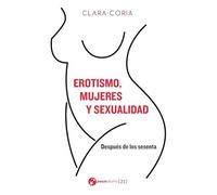 Erotismo, mujeres y sexualidad: Después de los sesenta (ANDROGINIAS 21)