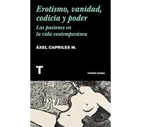 Erotismo, vanidad, codicia y poder: Las pasiones en la vida contemporánea (Noema)