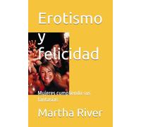 Erotismo y felicidad: Mujeres cumpliendo sus fantasías