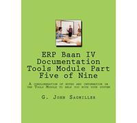 ERP Baan IV Documentation Tools Module Part Five of Nine: A conglomeration of notes and information on the Tools Module to help you with your system: Volume 3