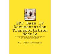 ERP Baan IV Documentation Transportation Module: A conglomeration of notes and information on the Transportation Module to help you with your system.: Volume 3