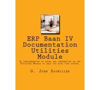 ERP Baan IV Documentation Utilities Module: A conglomeration of notes and information on the Utilities Module to help you with your system.: Volume 3
