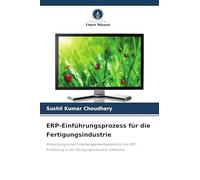 ERP-Einführungsprozess für die Fertigungsindustrie: Entwicklung eines Filialmanagementsystems für die ERP-Einführung in der Fertigungsindustrie: Fallstudie