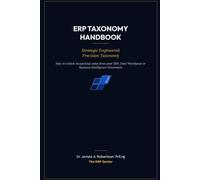 ERP Taxonomy Handbook: What if the real reason your ERP, data warehouse or BI platform underperforms was never the software -- but the data structure underneath it?