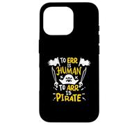 Err es Humano ARR es Pirata - Pirata Divertido Carcasa para iPhone 16 Pro