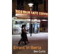 Errant in Iberia: Journeys through a new life in Spain [Idioma Inglés]