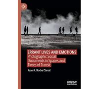 ERRANT LIVES AND EMOTIONS: Photographic Social Documents in Spaces and Times of Transit