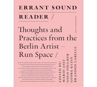 Errant Sound Reader: Thoughts and Practices from the Berlin Artist-run Space