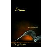 Errata: An Examined Life by Mr. George Steiner (1998-02-17)