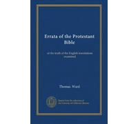 Errata of the Protestant Bible: or the truth of the English translations examined