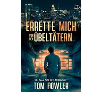 Errette mich von den Übeltätern: Ein Fall für C.T. Ferguson (C.T. Ferguson - Privatdetektiv)
