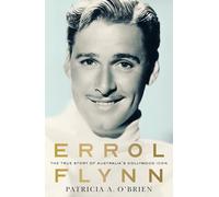 Errol Flynn: The true story of Australia's Hollywood icon