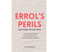 Errol's Perils: and Other Telling Tales of Family & Friends, Music & Marijuana, and Working for the Man