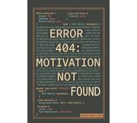 Error 404: Motivation Not Found: Funny Sarcastic Journal: 6x9 doted Notebook for Programmers, Students and Office Coworkers