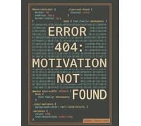 Error 404: Motivation Not Found: Funny Sarcastic Journal: 8x11 Notebook for Programmers, Students and Office Coworkers