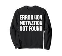 Error 404 Motivation Not Found Refranes Divertidos Sudadera