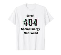 Error 404 Social Energy Not Found Funny Introvert Gamer Camiseta