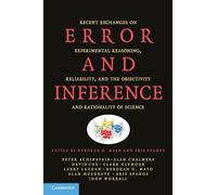 Error and Inference Paperback: Recent Exchanges on Experimental Reasoning, Reliability, and the Objectivity and Rationality of Science