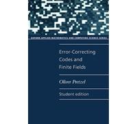 Error-Correcting Codes and Finite Fields. Student Edition (Oxford Applied Mathematics and Computing Science Series)