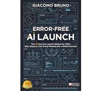 Error-Free AI Launch: The 30-Day Pre-Launch Method for CEOs Who Want to Turn Every Release into a Global Success