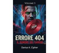 Errore 404: Il rumore del sangue volume 3