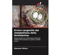 Errore congenito del metabolismo della fenilalanina: Metodi semplici per l'individuazione della PKU mediante test enzimatico su piante e modello murino
