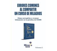 ERRORES COMUNES AL COMPARTIR UN CURSO DE MILAGROS: Cómo corregirlos y avanzar felizmente en la práctica de UCDM