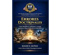 ERRORES DOCTRINALES: Cómo identificar, confrontar y corregir enseñanzas falsas a la luz de la verdad bíblica (Apologética, Cosmovisión y Defensa de la Fe)