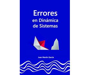 Errores frecuentes en Dinámica de Sistemas: Guía para construir modelos de simulación, diagramas causales, diagramas de flujos (Diagramas de ... sin faltas, dudas, dificultades ni problemas: 2019
