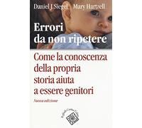 Errori da non ripetere. Come la conoscenza della propria storia aiuta a essere genitori
