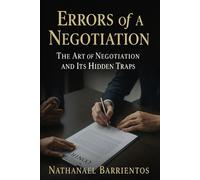 ERRORS of A NEGOTIATION: THE ART OF NEGOTIATION AND ITS HIDDEN TRAPS